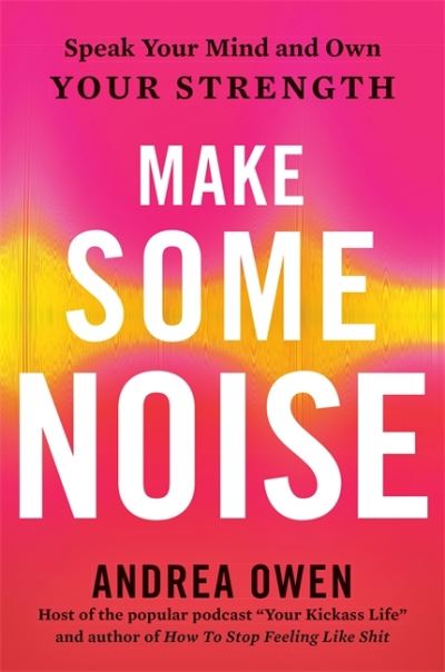 Cover for Andrea Owen · Make Some Noise: Speak Your Mind and Own Your Strength (Paperback Book) (2021)