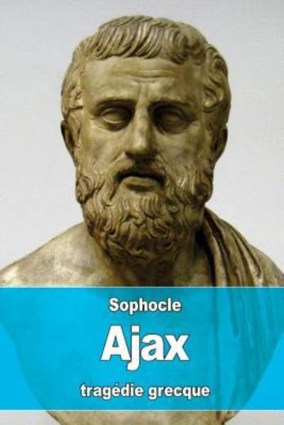 Ajax - Sophocles - Books - Createspace Independent Publishing Platf - 9781530640812 - March 20, 2016
