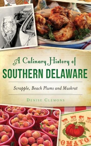 Cover for Denise Clemons · A Culinary History of Southern Delaware (Inbunden Bok) (2016)