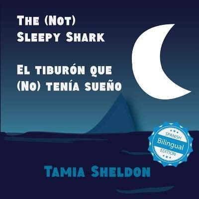 Cover for Tamia Sheldon · The  Sleepy Shark / El tibur?n que  ten?a sue?o (Paperback Book) (2018)