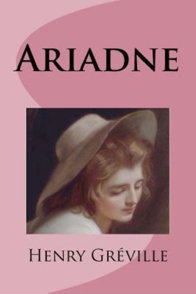 Ariadne - Henry Greville - Books - Createspace Independent Publishing Platf - 9781532943812 - April 25, 2016