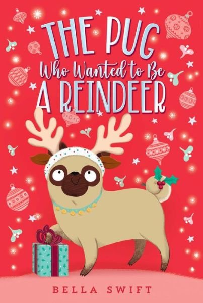 Cover for Bella Swift · The Pug Who Wanted to Be a Reindeer (Paperback Bog) (2021)