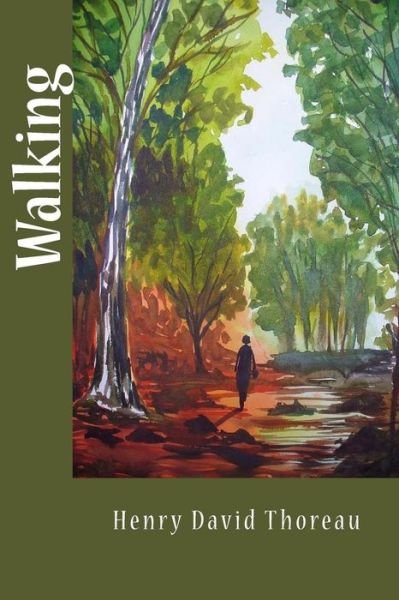 Walking - Henry David Thoreau - Books - Createspace Independent Publishing Platf - 9781536888812 - August 4, 2016