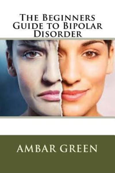 Cover for Ambar Green · The Beginners Guide to Bipolar Disorder (Paperback Bog) (2016)