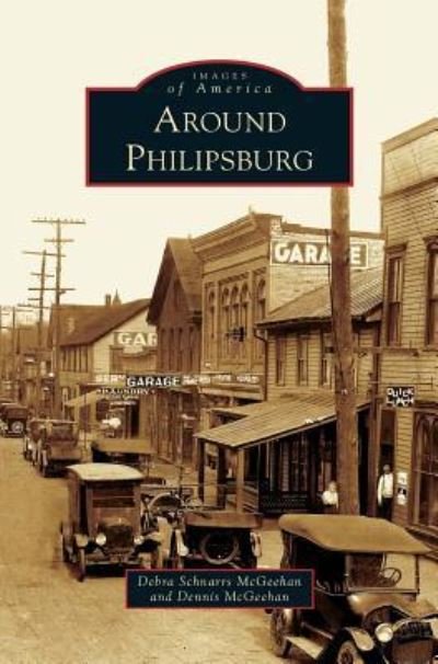 Cover for Dennis McGeehan · Around Philipsburg (Hardcover Book) (2016)