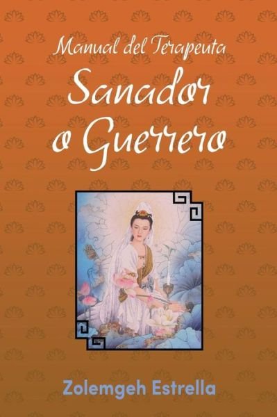 Cover for Zolemgeh Estrella · Manual del Terapeuta, Sanador o Guerrero (Taschenbuch) (2016)