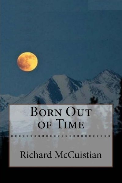 Cover for Richard W McCuistian · Born Out of Time (Paperback Book) (2016)