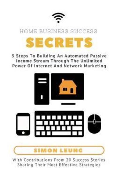 Cover for Simon Leung · Home Business Success Secrets (Paperback Book) (2017)