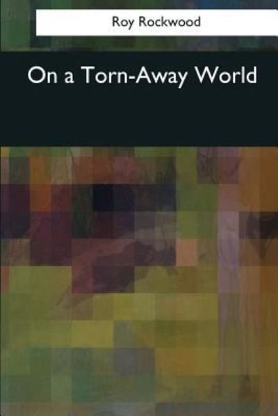 Cover for Roy Rockwood · On a Torn-Away World (Paperback Bog) (2017)