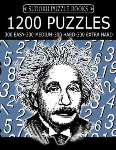 Sudoku Puzzle Book, 1,200 Puzzles - 300 EASY, 300 MEDIUM, 300 HARD and 300 EXTRA HARD - Sudoku Puzzle Books - Bücher - Createspace Independent Publishing Platf - 9781545235812 - 9. April 2017