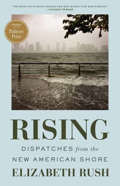 Cover for Elizabeth Rush · Rising: Dispatches from the New American Shore (Paperback Book) (2019)