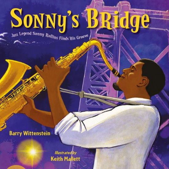 Cover for Barry Wittenstein · Sonny's Bridge: Jazz Legend Sonny Rollins Finds His Groove (Hardcover Book) (2019)