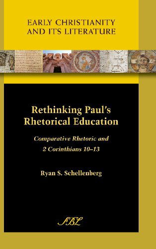 Cover for Ryan S. Schellenberg · Rethinking Paul's Rhetorical Education: Comparative Rhetoric and 2 Corinthians 10-13 (Society of Biblical Literature (Numbered)) (Hardcover Book) (2013)