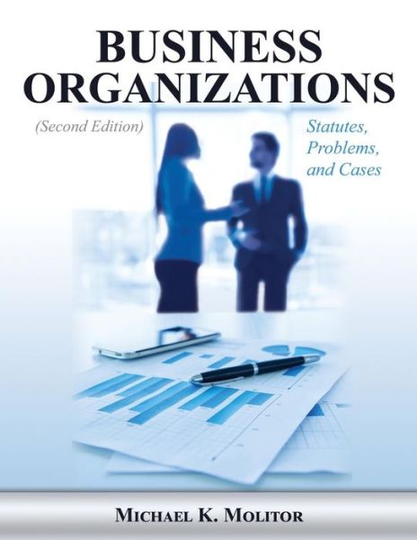 Business Organizations: Statutes, Problems, and Cases - Michael K Molitor - Livres - Vandeplas Pub. - 9781600422812 - 11 avril 2016