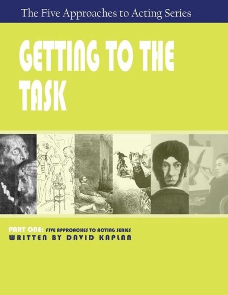 Getting to the Task, Part One of the Five Approaches to Acting Series - David Kaplan - Bøker - Hansen Publishing Group, LLC - 9781601821812 - 2007