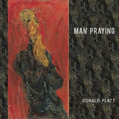 Cover for Donald Platt · Man Praying (Paperback Book) (2017)