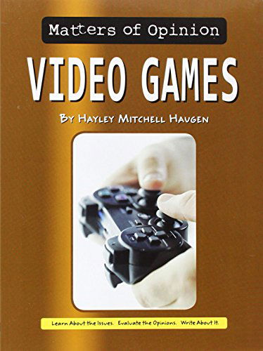 Cover for Hayley Mitchell Haugen · Video Games (Matters of Opinion) (Paperback Book) (2014)