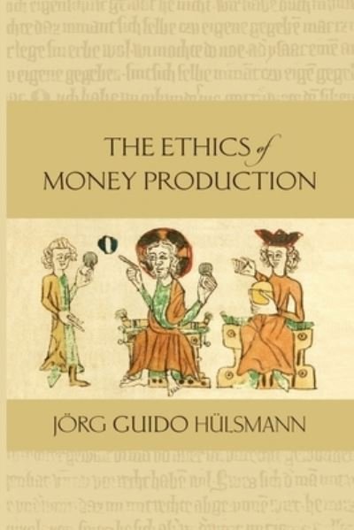 Cover for Jorg Guido Hulsmann · The Ethics of Money Production (Paperback Book) (2018)