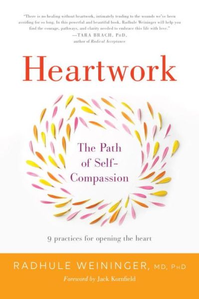 Cover for Radhule Weininger · Heartwork: The Path of Self-Compassion-9 Practices for Opening the Heart (Paperback Book) (2017)