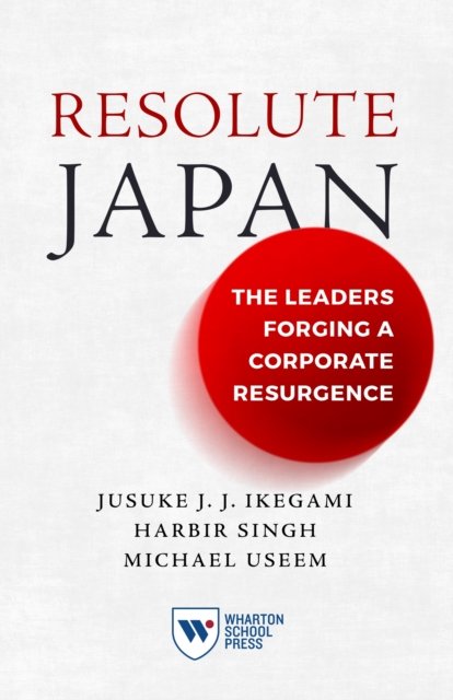 Cover for Jusuke JJ Ikegami · Resolute Japan: The Leaders Forging a Corporate Resurgence (Paperback Book) (2024)