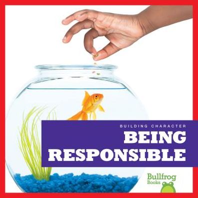 Being Responsible - Rebecca Pettiford - Books - BULLFROG BOOKS - 9781620318812 - 2018