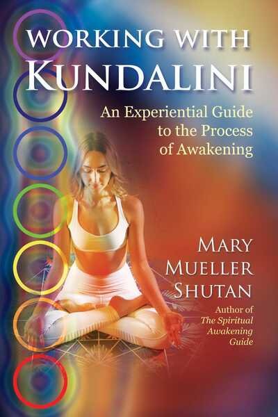 Cover for Mary Mueller Shutan · Working with Kundalini: An Experiential Guide to the Process of Awakening (Paperback Book) (2019)