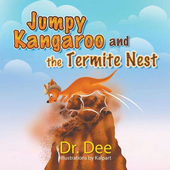 Jumpy Kangaroo and the Termite Nest - Dr. Dee - Books - Strategic Book Publishing & Rights Agenc - 9781628578812 - November 10, 2014