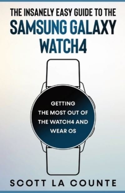 Cover for Scott La Counte · The Insanely Easy Guide to the Samsung Galaxy Watch4 (Paperback Bog) (2021)