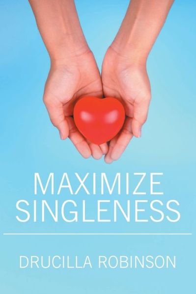 Cover for Drucilla Robinson · Maximize Singleness (Paperback Book) (2018)
