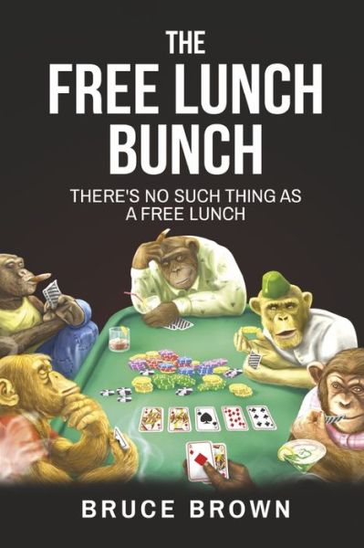 Free Lunch Bunch - Bruce Brown - Books - BookBaby - 9781645168812 - September 28, 2022