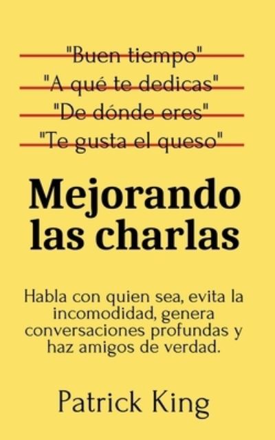 Cover for Patrick King · Mejorando las charlas (Paperback Book) (2021)