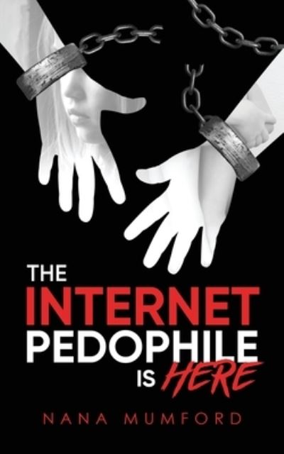 Cover for Nana Mumford · The Internet Pedophile Is Here (Paperback Book) (2020)