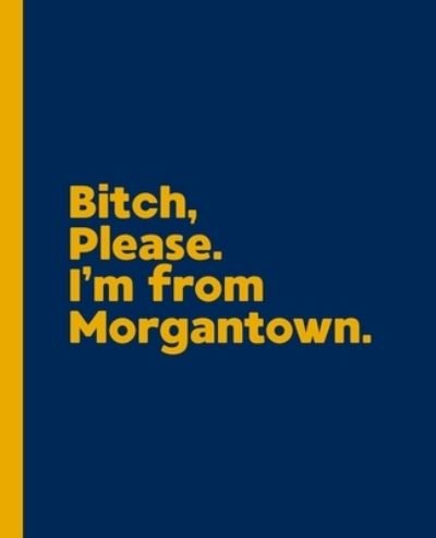 Cover for Offensive Journals · Bitch, Please. I'm From Morgantown. (Paperback Book) (2020)