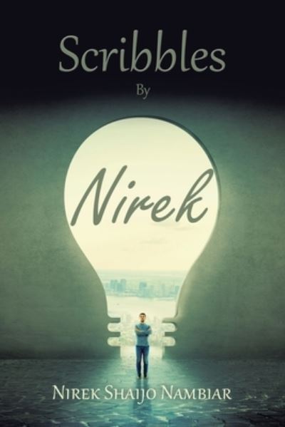 Scribbles by Nirek - Nirek Shaijo Nambiar - Livros - Xlibris Corporation LLC - 9781669887812 - 13 de junho de 2022