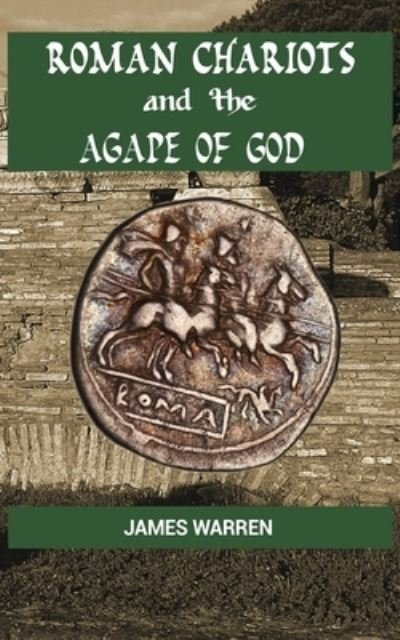 Cover for James Warren · Roman Chariots and the Agape of God (Paperback Bog) (2019)