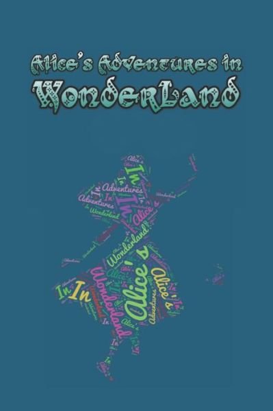 Alice's Adventures in Wonderland - Lewis Carroll - Bøker - Independently Published - 9781687623812 - 21. august 2019