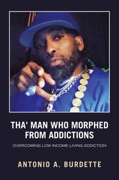 Cover for Antonio a Burdette · Tha' Man Who Morphed from Addictions (Paperback Book) (2021)