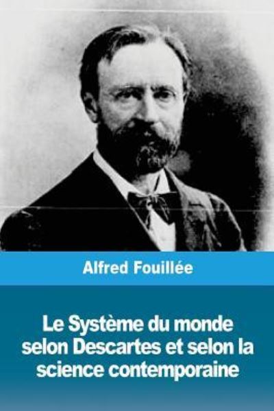 Cover for Alfred Fouillee · Le Systeme du monde selon Descartes et selon la science contemporaine (Taschenbuch) (2018)