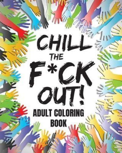 Cover for Freelife Press · Chill the F*ck Out! (Paperback Bog) (2018)