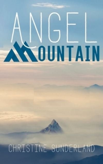 Christine Sunderland · Angel Mountain (Hardcover bog) (2020)