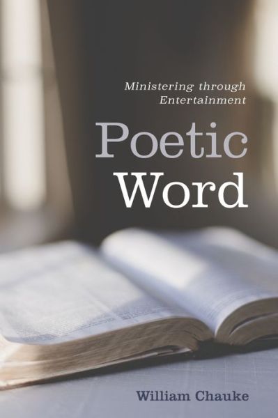 Poetic Word: Ministering Through Entertainment - William Chauke - Books - Resource Publications (CA) - 9781725262812 - February 14, 2020