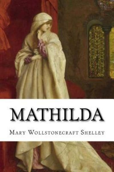 Cover for Mary Wollstonecraft Shelley · Mathilda (Paperback Book) (2018)