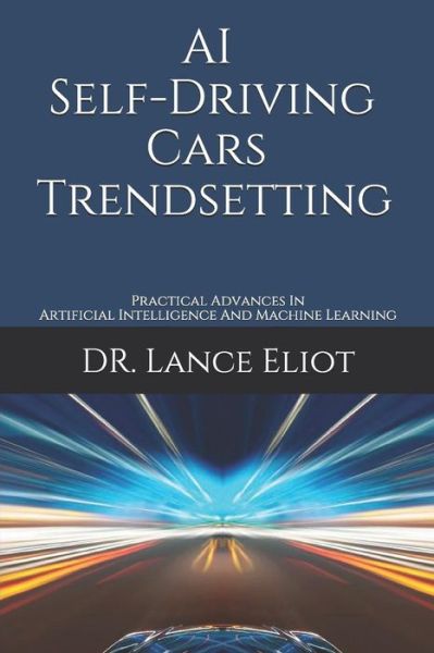 Cover for Lance Eliot · AI Self-Driving Cars Trendsetting (Paperback Book) (2019)