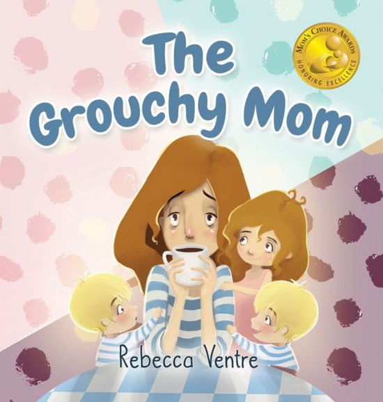 Cover for Rebecca Ventre · The Grouchy Mom (Hardcover Book) (2019)