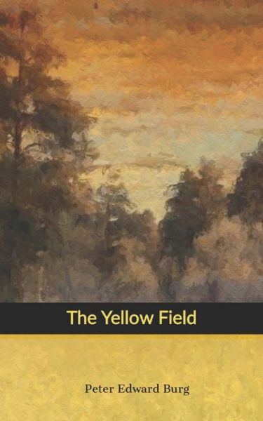 Cover for Peter Edward Burg · The Yellow Field (Paperback Book) (2020)