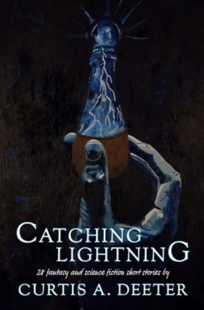 Cover for Curtis A Deeter · Catching Lightning (Paperback Book) (2021)