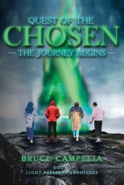 Quest of the Chosen - Bruce Campelia - Books - NOW SC Press - 9781736938812 - June 26, 2021