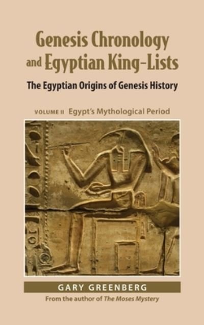 Cover for Gary Greenberg · Genesis Chronology and Egyptian King-Lists : The Egyptian Origins of Genesis History, Volume II (Book) (2022)