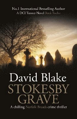 Cover for David Blake · Stokesby Grave: A chilling Norfolk Broads crime thriller - British Detective Tanner Murder Mystery Series (Paperback Book) (2024)