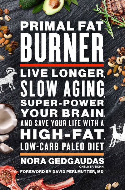 Cover for Gedgaudas, Nora T., CNS CNT · Primal Fat Burner: Going Beyond the Ketogenic Diet to Live Longer, Smarter and Healthier (Paperback Book) [Main edition] (2018)